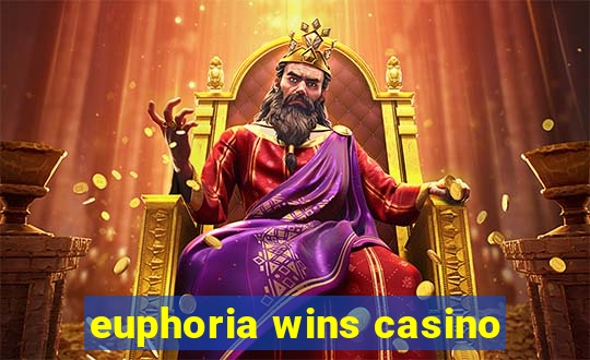 euphoria wins casino