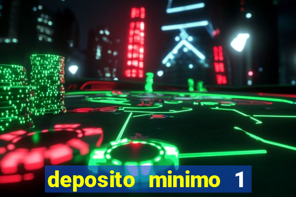 deposito minimo 1 real casino