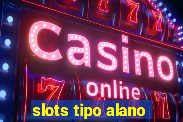 slots tipo alano