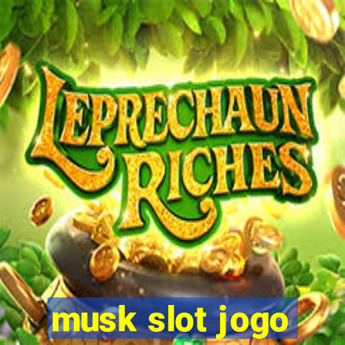 musk slot jogo