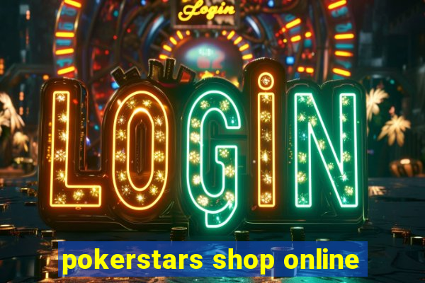 pokerstars shop online