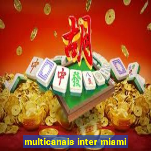 multicanais inter miami