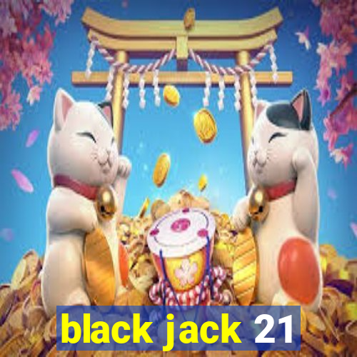 black jack 21