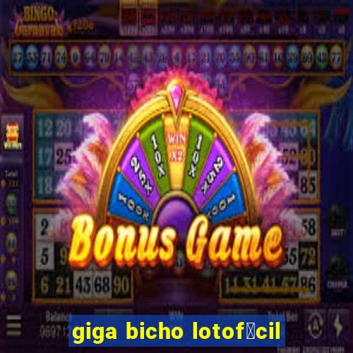 giga bicho lotof谩cil