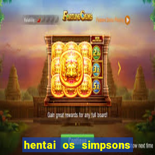 hentai os simpsons futebol e cerveja