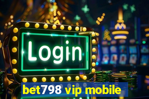 bet798 vip mobile