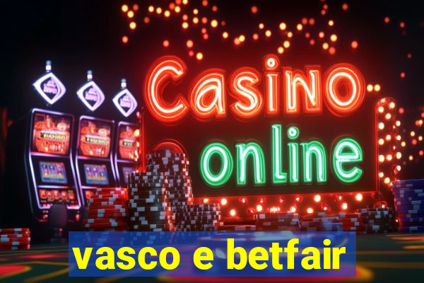 vasco e betfair