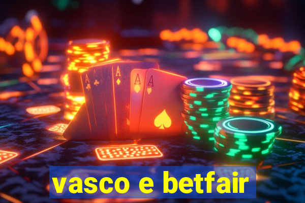 vasco e betfair