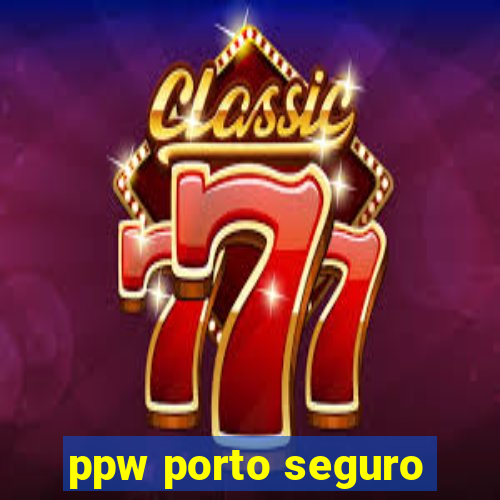 ppw porto seguro