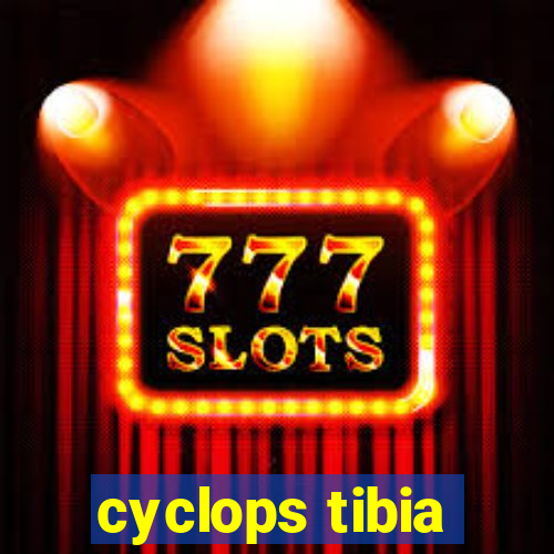 cyclops tibia