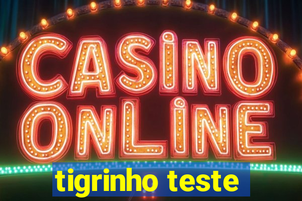 tigrinho teste