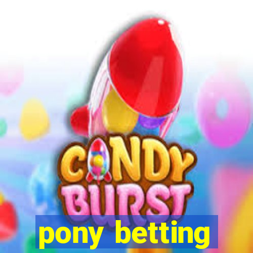 pony betting