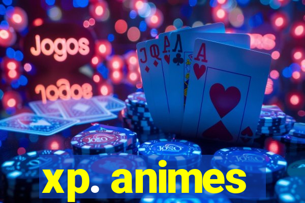 xp. animes