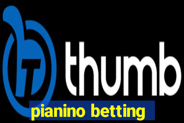 pianino betting