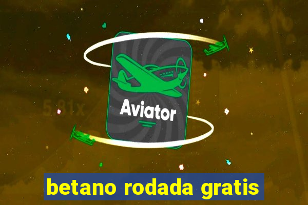 betano rodada gratis