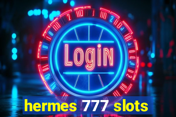 hermes 777 slots