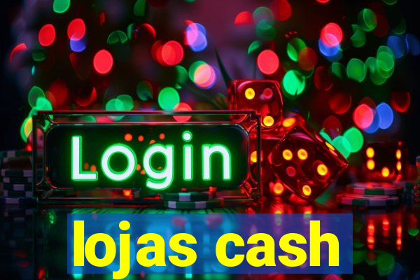 lojas cash