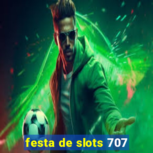 festa de slots 707