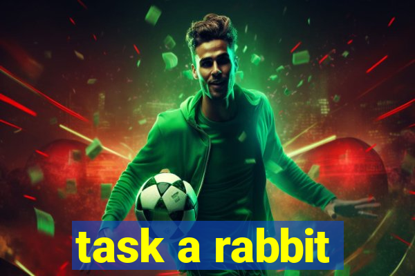 task a rabbit