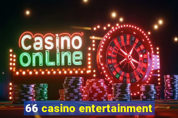 66 casino entertainment