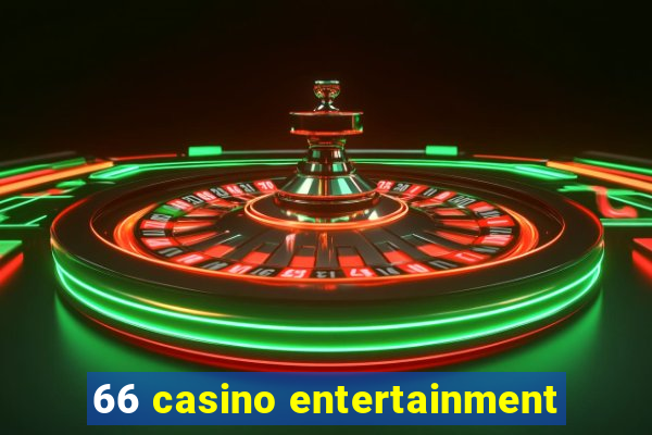 66 casino entertainment