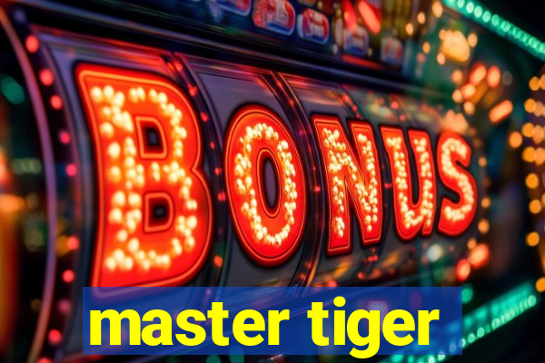 master tiger