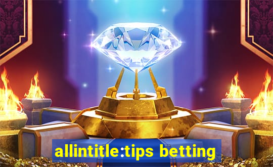 allintitle:tips betting