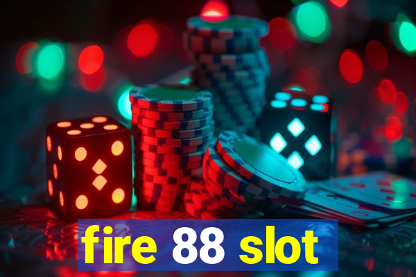 fire 88 slot