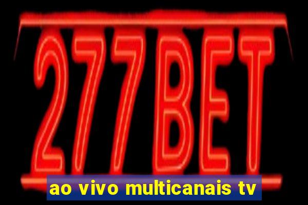 ao vivo multicanais tv