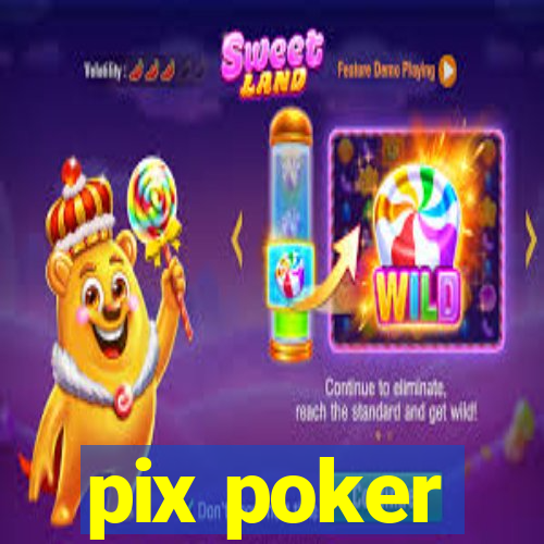 pix poker