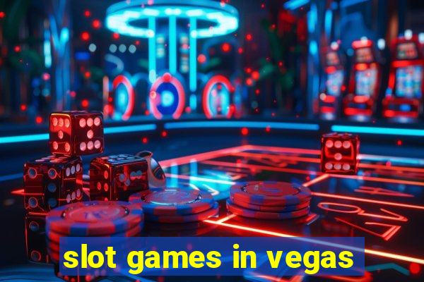 slot games in vegas