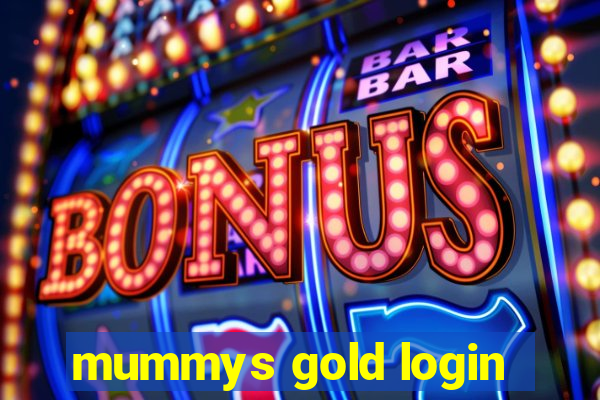 mummys gold login