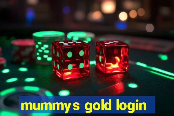 mummys gold login