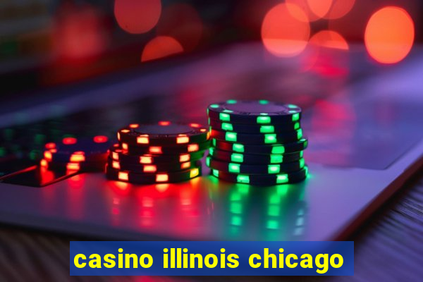 casino illinois chicago