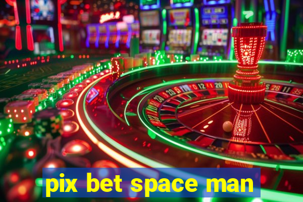 pix bet space man