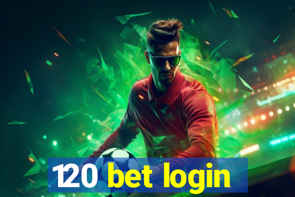 120 bet login