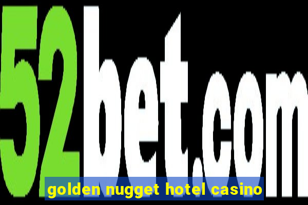 golden nugget hotel casino