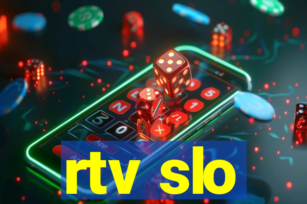 rtv slo