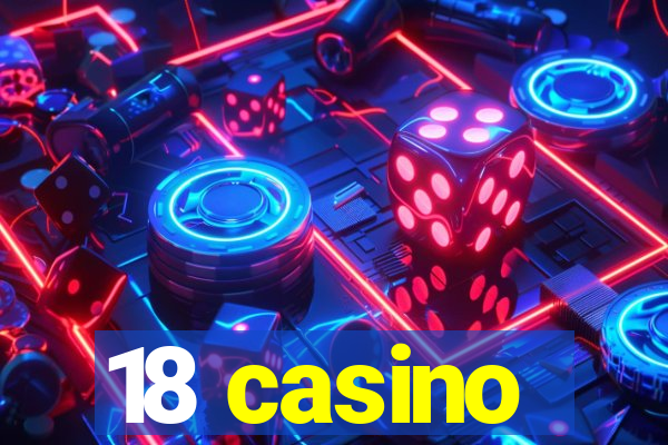 18 casino