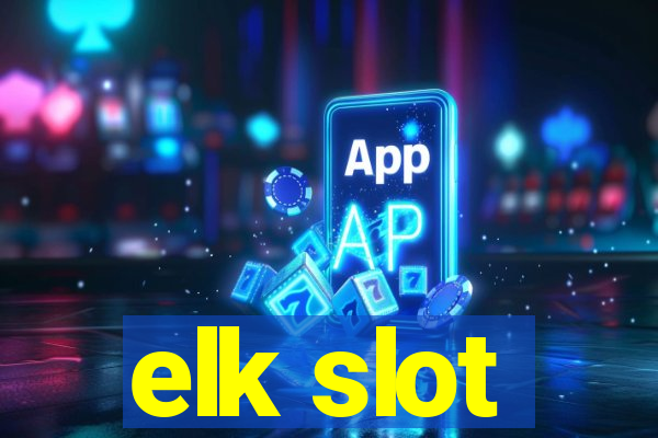 elk slot