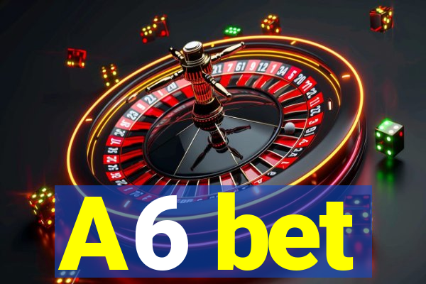 A6 bet