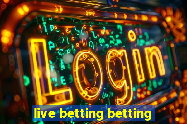 live betting betting