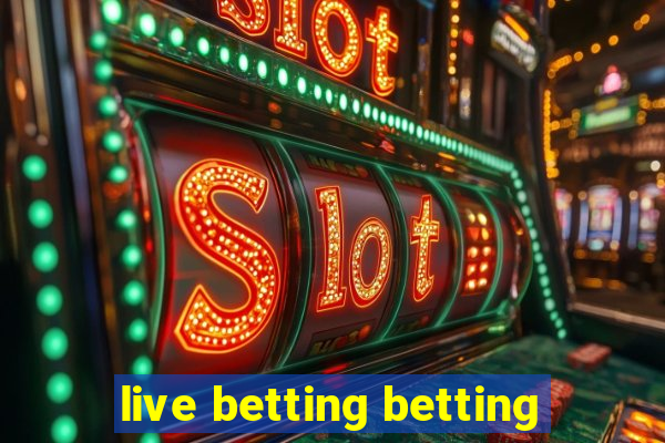 live betting betting