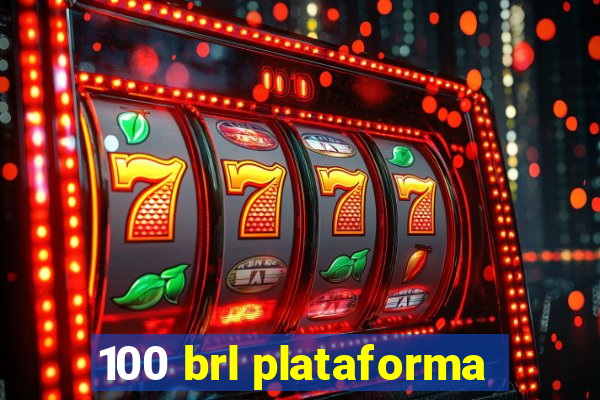 100 brl plataforma