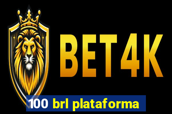 100 brl plataforma