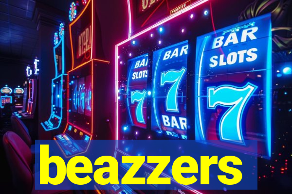 beazzers