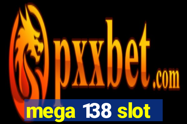 mega 138 slot