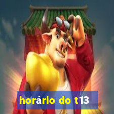 horário do t13