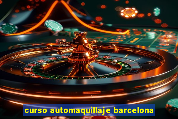 curso automaquillaje barcelona