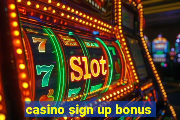 casino sign up bonus